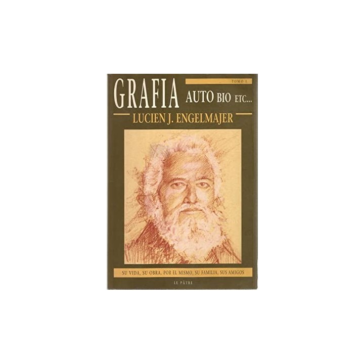 GRAFIA AUTO BIO ETC Su vida su obra por él mismo su familia sus amigos Tomo I